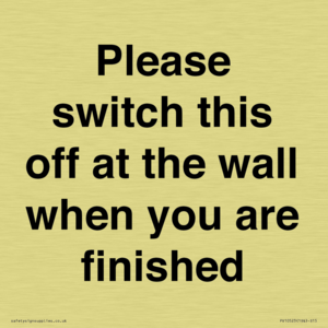 Please switch this off at the wall when you are finished
